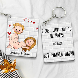 I Just Want You To Be Happy - Couple gift for husband, wife, boyfriend, girlfriend - Personalized Keychain