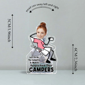 Let's Sit By The Campfire And Watch People Park Their Campers - Personalized Camping Custom Shaking Head
