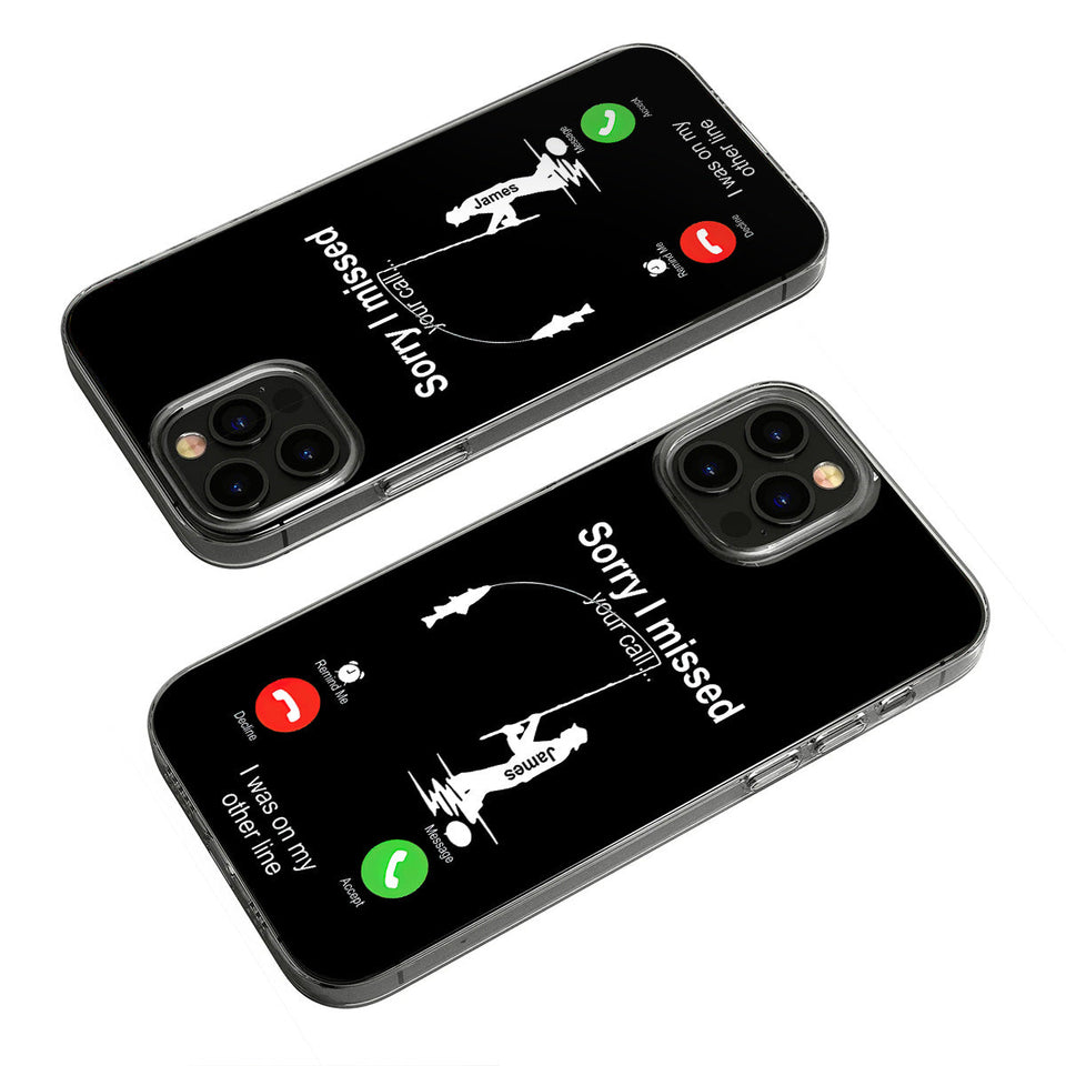 Sorry I Missed Your Call I Was On The Other Line - Personalized Fishing Clear Phone Case