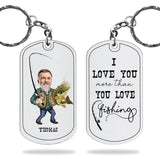 Love You More - Fishing gift for dad, him, husband, grandpa - Personalized Stainless Steel Keychain