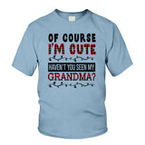 Of Course I'm Cute - Personalized Grandpa T-shirt And Hoodie