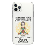 I’m Mostly Peace Love And Light - Personalized Yoga Clear Phone Case