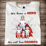 We Have A Hero - Gift for dad, grandpa, brother, uncle - Personalized T-shirt And Hoodie