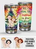 All I Want For Christmas Is You - gift for husband, girlfriend - Personalized Tumbler