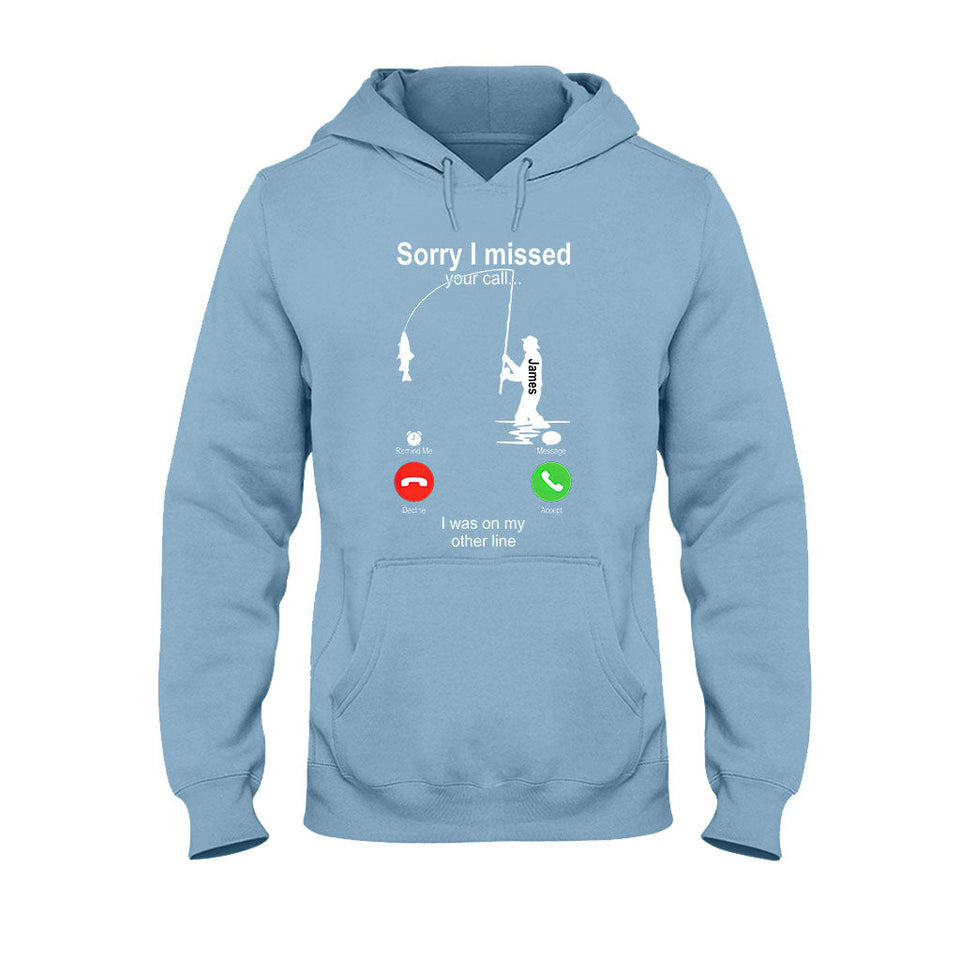 Sorry I Missed Your Call I Was On The Other Line - Personalized Fishing T-shirt And Hoodie