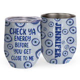 Check Ya Energy - Personalized Witch Wine Tumbler
