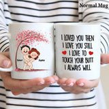 I Loved You Then - Personalized Couple Mug