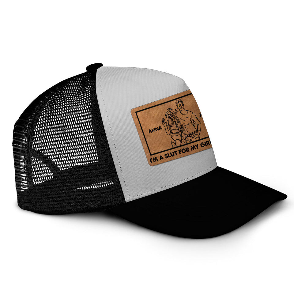 I'm A Slut For My Girlfriend - Boyfriend and Girlfriend gift for boyfriend - Personalized Trucker Hat