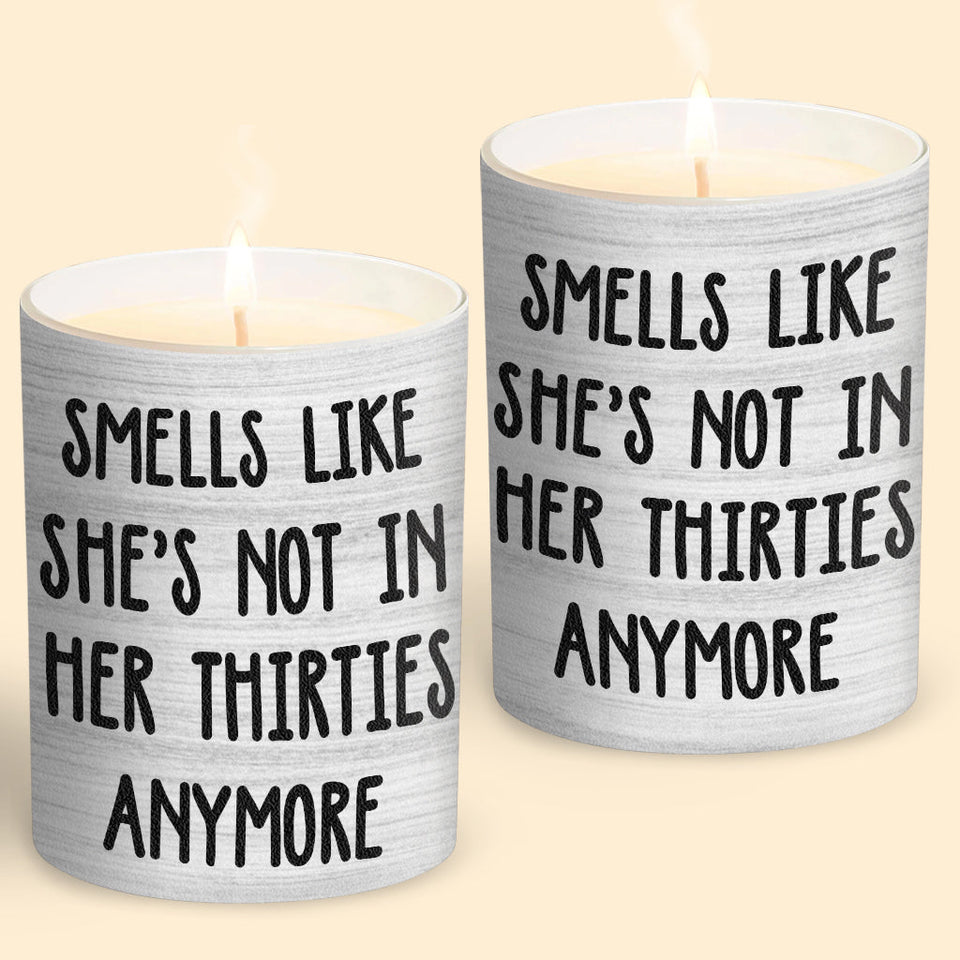 Smells Like She's Not In Her Thirties Anymore - Personalized Birthday Candle With Wooden Lid