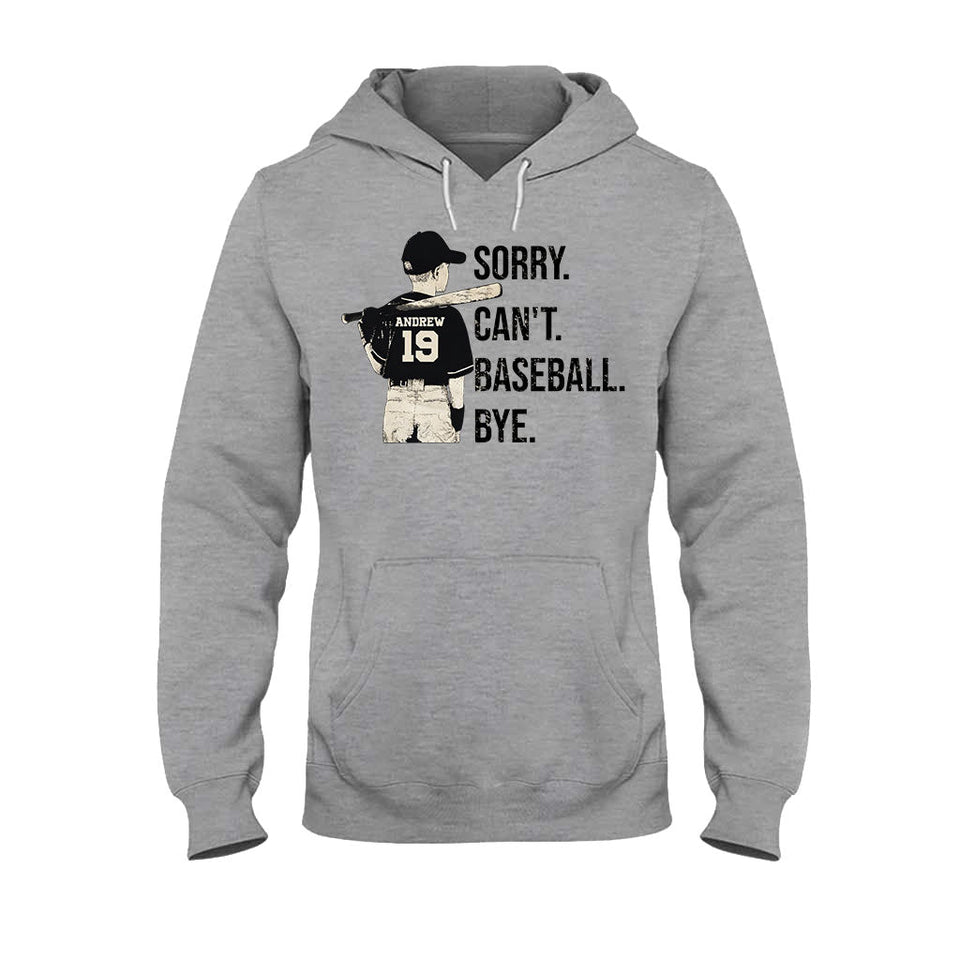 Sorry Can't Baseball Bye - Personalized Baseball T-shirt and Hoodie