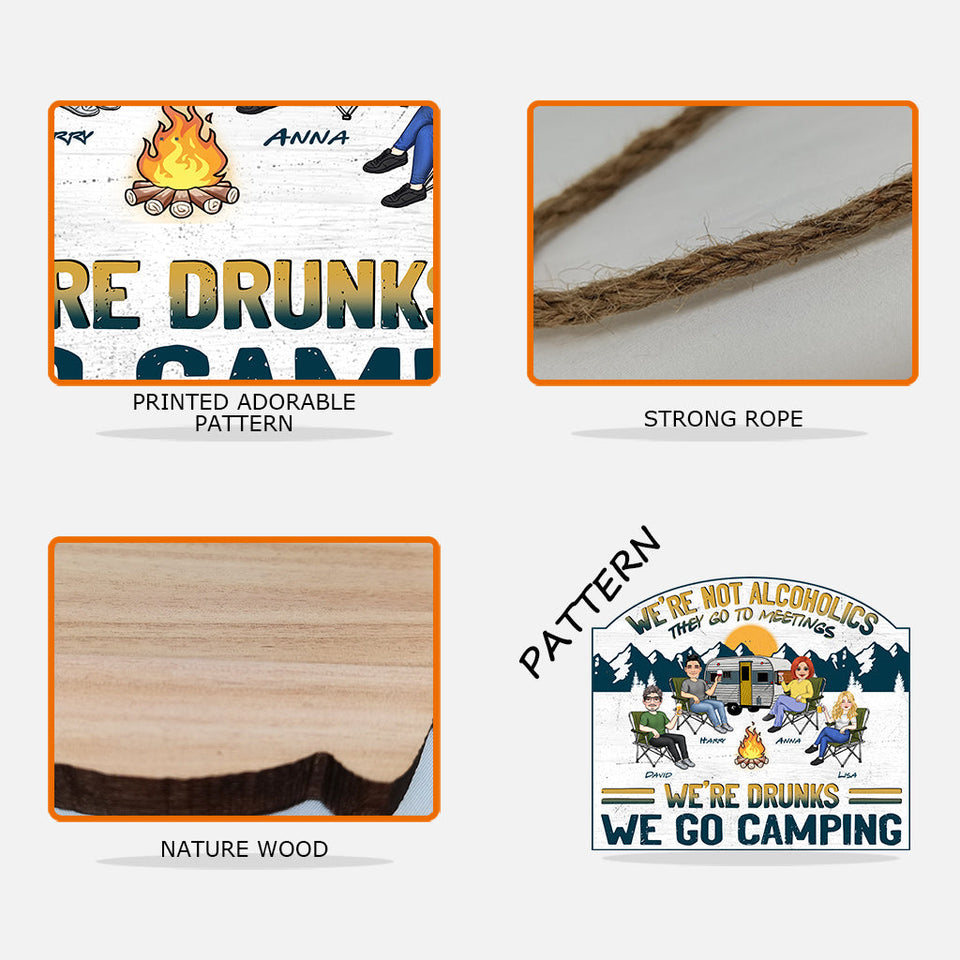 We're Drunks We Go Camping - Personalized Camping Wood Sign