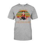 Just A Girl Who Loves Book - Personalized Book T-shirt & Hoodie