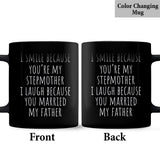 I Laugh Because You Married My Father - Step Mom Mug