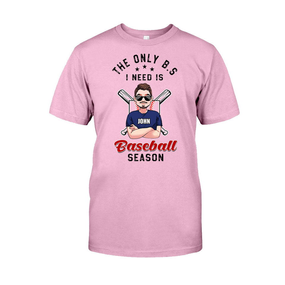 The Only BS I Need - Personalized Baseball T-shirt and Hoodie