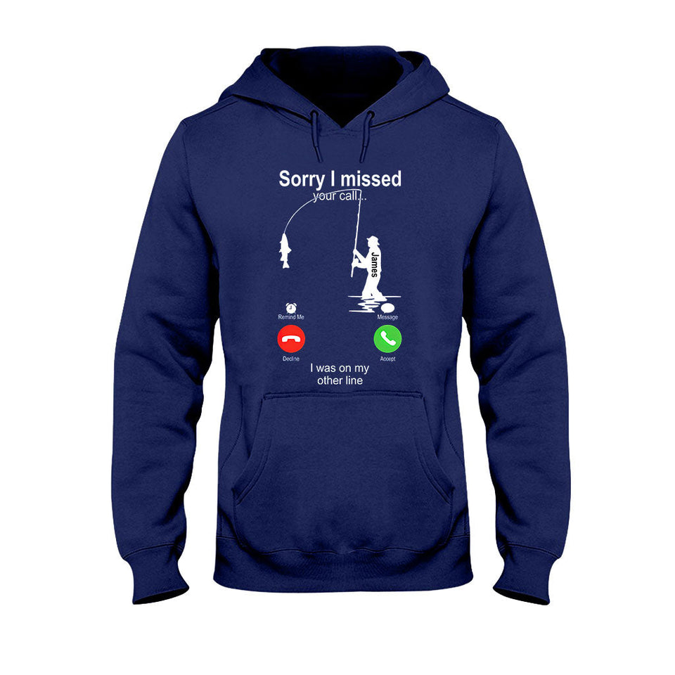 Sorry I Missed Your Call I Was On The Other Line - Personalized Fishing T-shirt And Hoodie