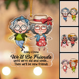 We’ll Be Friends Until We’re Old And Senile - Gift for friend - Personalized Transparent Ornament