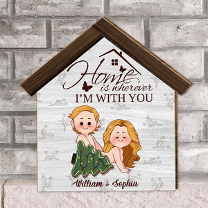 Home Is Wherever I'm With You - Personalized Couple Interchangeable Wood Sign