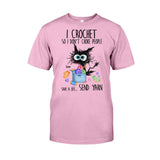 I Crochet So I Don’t Choke People - Personalized Crocheting T-shirt And Hoodie