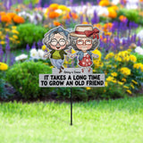 It Takes A Long Time To Grow An Old Friend - Personalized Bestie Metal Garden Art