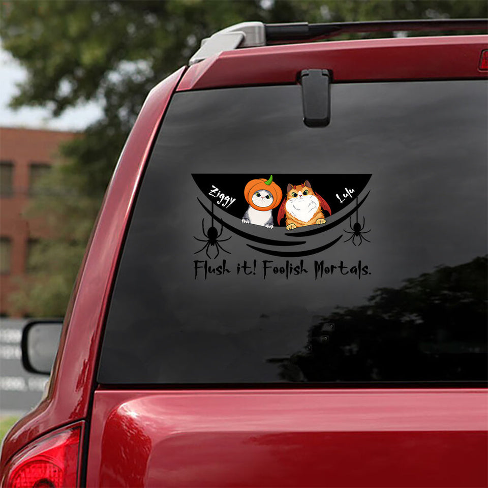 Flush It! Foolish Mortals. - Personalized Cat Decal Die Cut