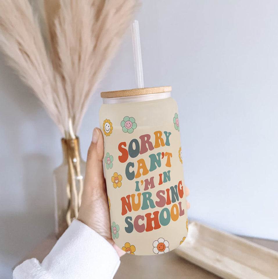 Sorry Can't I'm In Nursing School - Personalized Nurse Can Glass