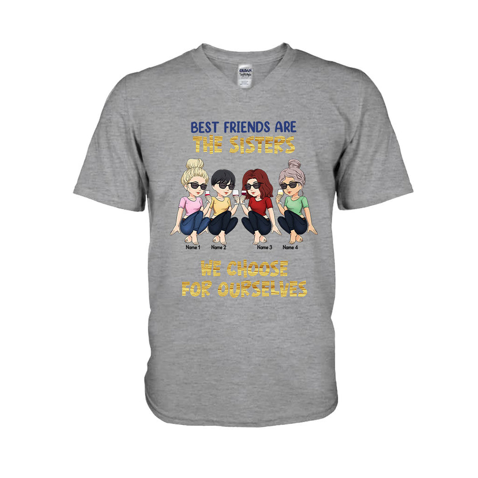 Best Friends Are The Sisters We Choose For Ourselves - Bestie gift for sister - Personalized T-shirt And Hoodie