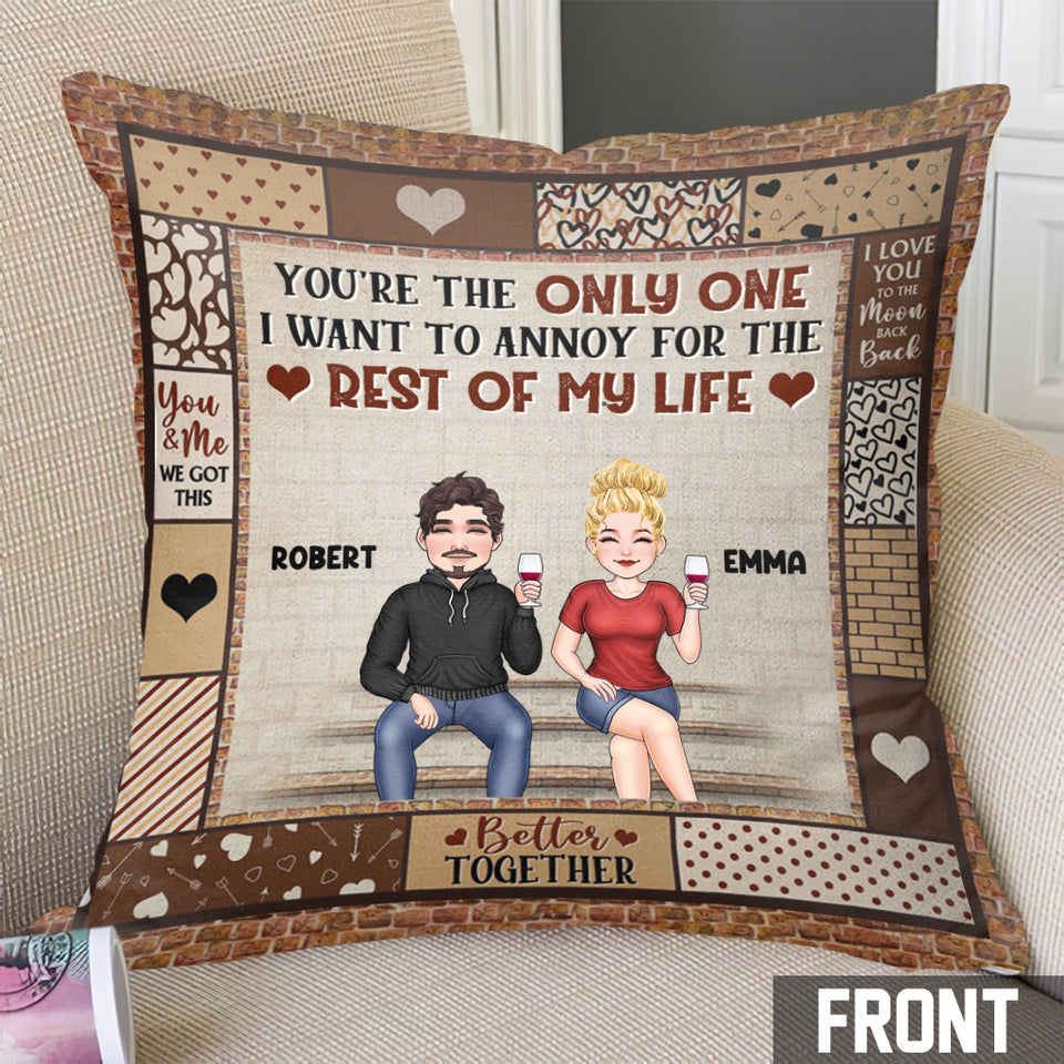 You're The Only One I Want To Annoy - Personalized Couple Throw Pillow