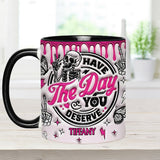 Have The Day You Deserve - Personalized Skull Accent Mug