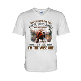 And The Wise One Said - Personalized Hiking T-shirt and Hoodie