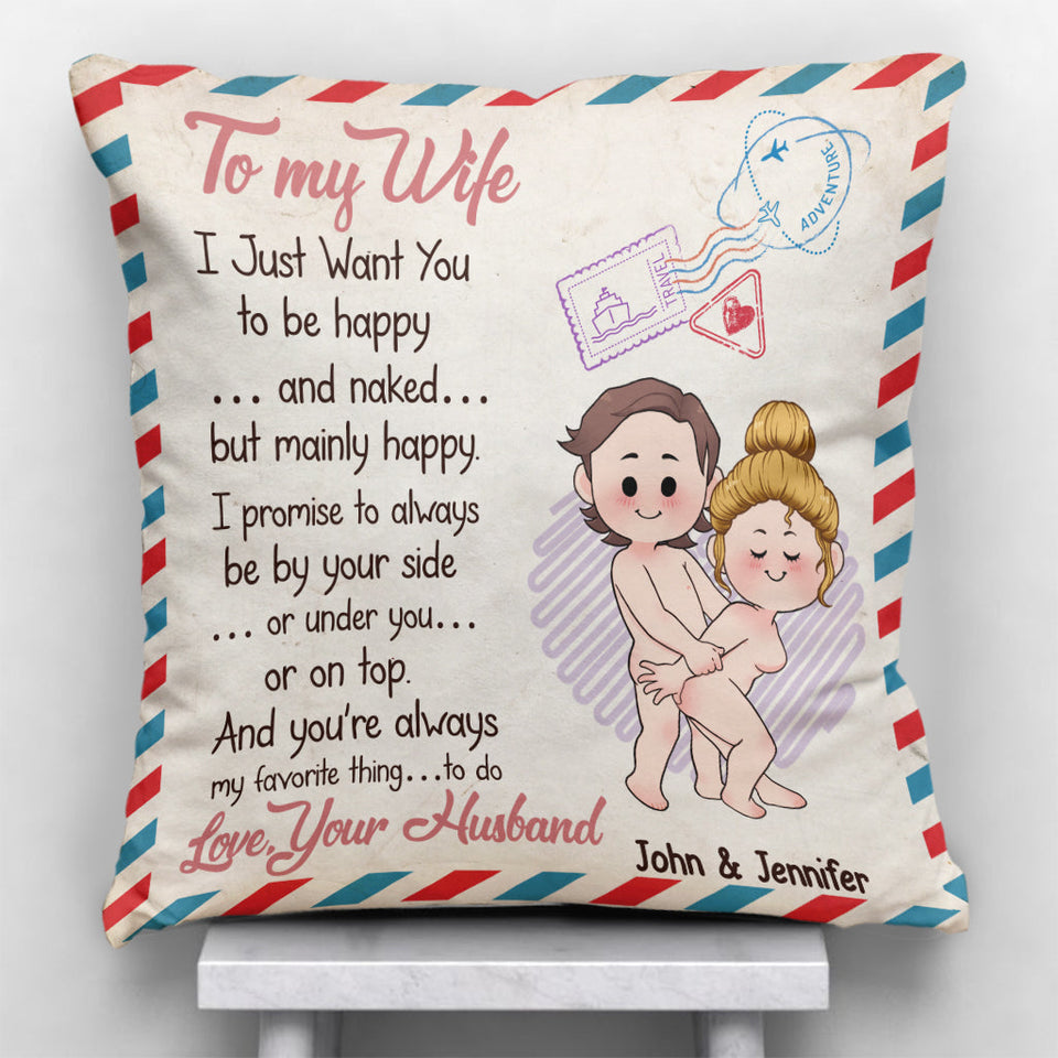 I Just Want You To Be Happy And Naked But Mainly Happy - Personalized Couple Throw Pillow