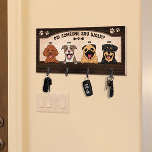Did Someone Say Walk? - Personalized Dog Key Rack