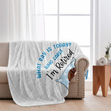 What Day Is Today - Personalized Retired Blanket