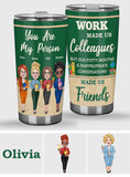Work Made Us Colleagues - Personalized Teacher Tumbler