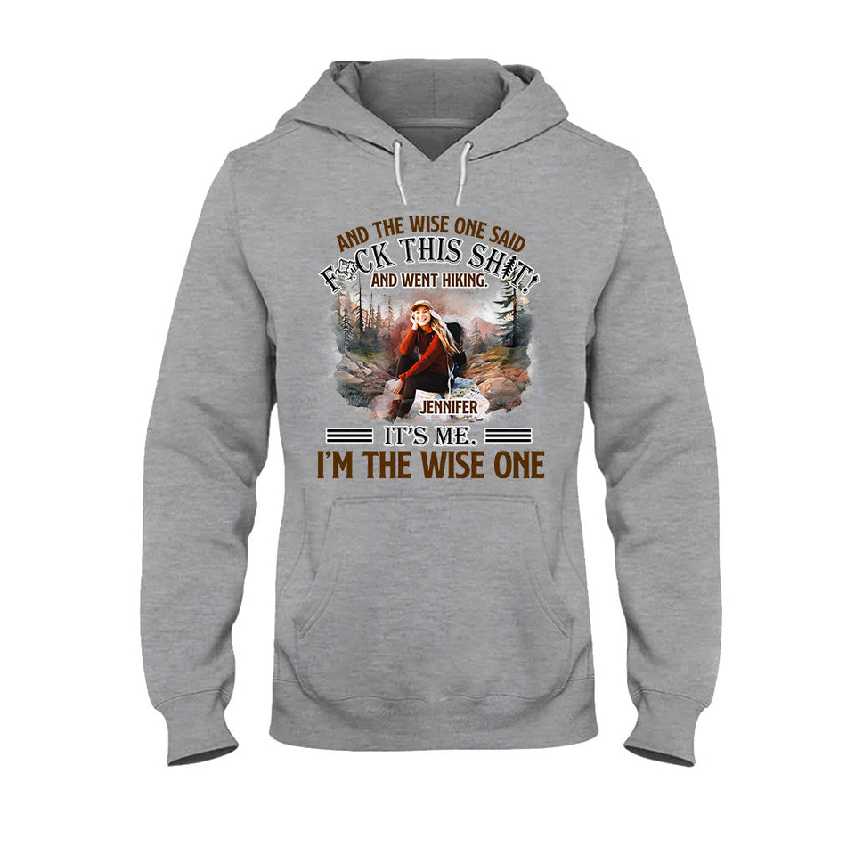 And The Wise One Said - Personalized Hiking T-shirt and Hoodie