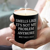 Smells Like It's Not My Problem Anymore - Personalized Retired Candle With Wooden Lid