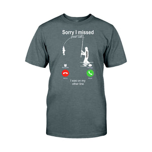 Sorry I Missed Your Call I Was On The Other Line - Personalized Fishing T-shirt And Hoodie