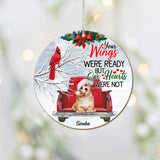 Your Wings Were Ready But My Heart Was Not - Personalized Dog Ornament
