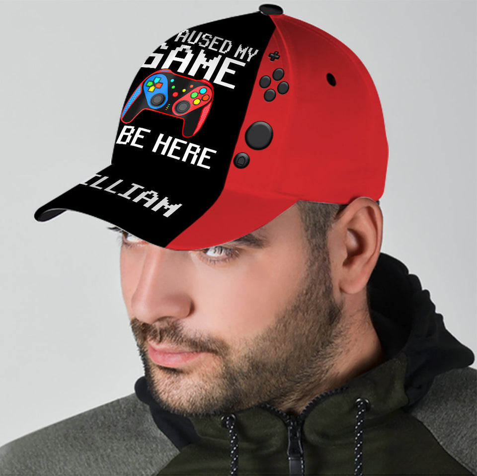 I Paused My Game To Be Here - Personalized Video Game Classic Cap