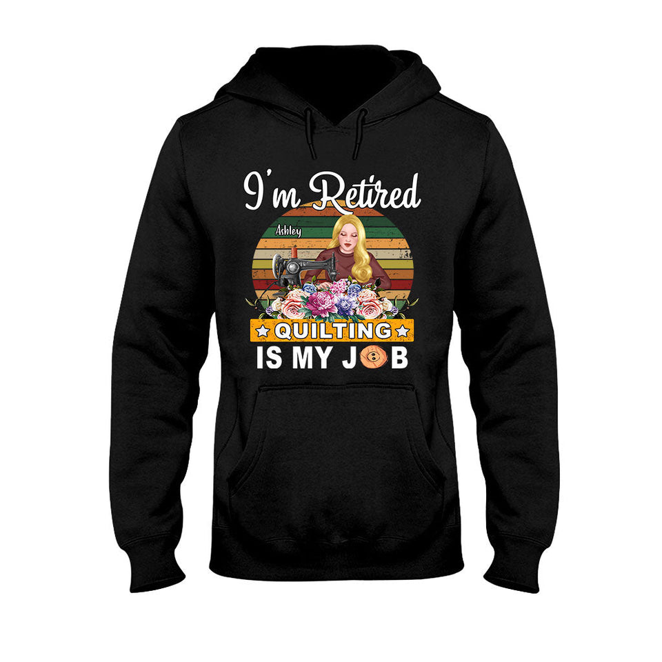 Quilting Is My Job - Personalized Quilting T-shirt And Hoodie