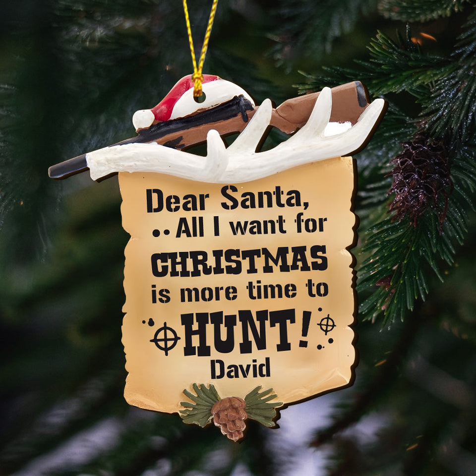 All I Want For Christmas Is More Time To Hunt - Personalized Hunting Ornament