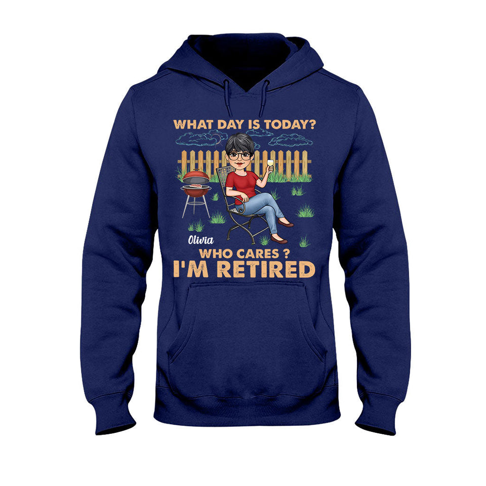 What Day Is Today Who Cares - Personalized Retired T-shirt & Hoodie