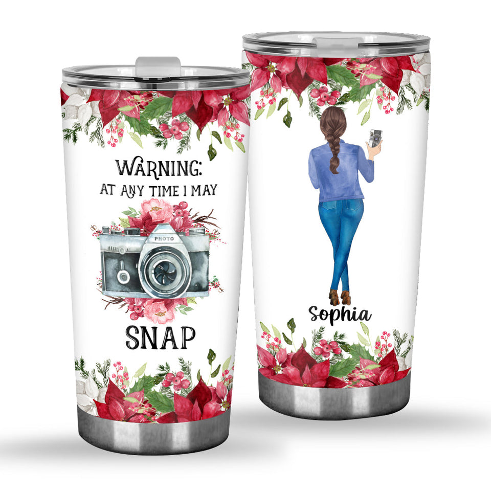 At Any Time I May Snap - Personalized Photography Tumbler