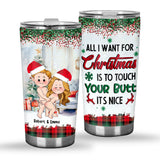 All I Want For Christmas Is To Touch Your Butt It’s Nice - Personalized Couple Tumbler