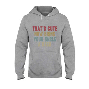 Bring Uncle A Beer - Uncle T-shirt And Hoodie