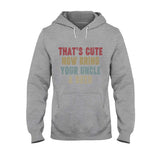 Bring Uncle A Beer - Uncle T-shirt And Hoodie