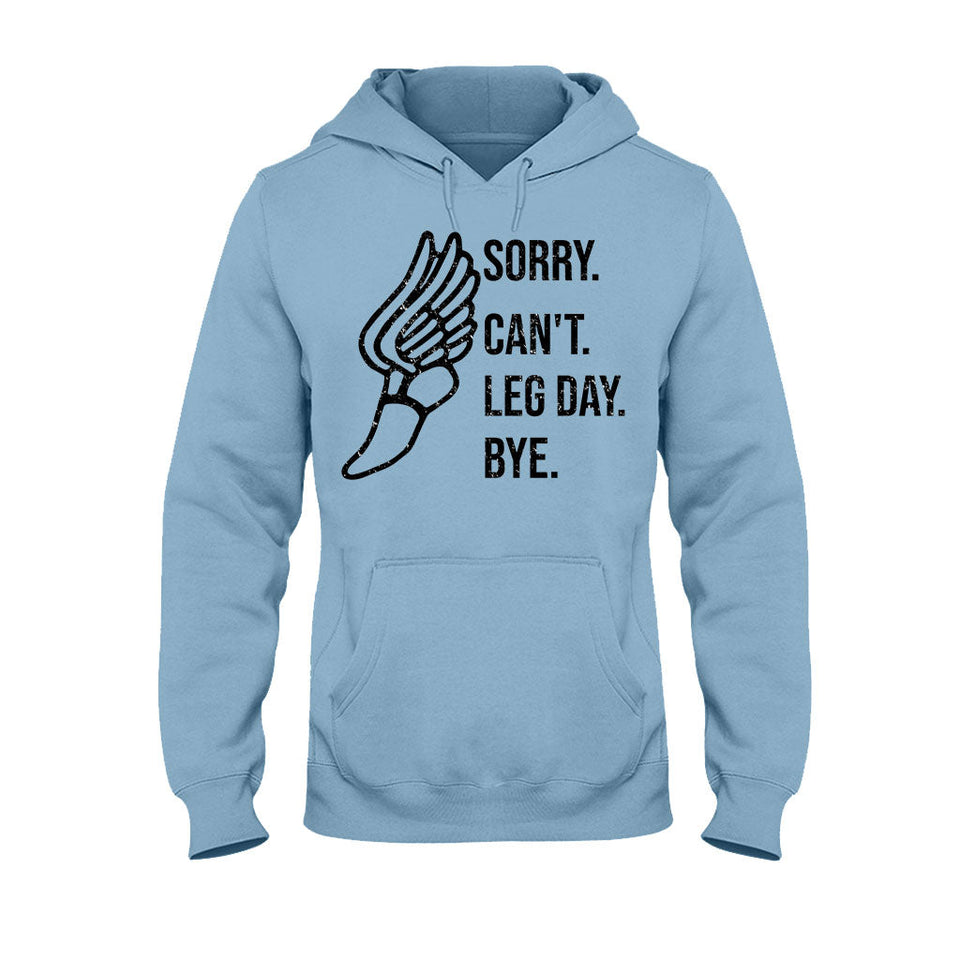 Sorry Can't Leg Day Bye Running T-shirt and Hoodie