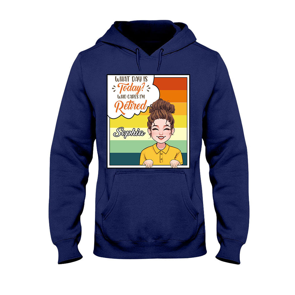 What Day Is Today - Personalized Retired T-shirt & Hoodie
