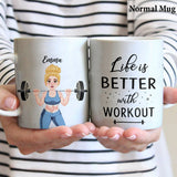 Life Is Better With Workout - Personalized Fitness Mug