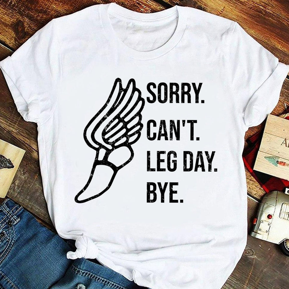 Sorry Can't Leg Day Bye Running T-shirt and Hoodie