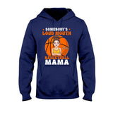 Loud Mouth Basketball Mama - Personalized Basketball T-shirt And Hoodie